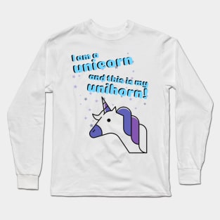 I am a unicorn and this is my unihorn! cute design Long Sleeve T-Shirt